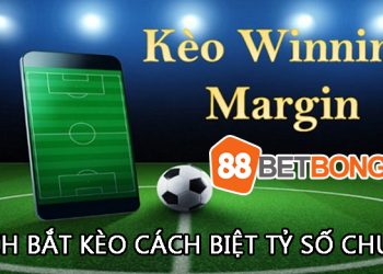 Cách bắt kèo cách biệt tỷ số giúp bạn chiến thắng 9/10 trận